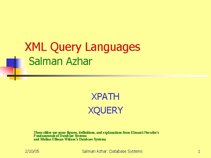 XML Query Languages Salman Azhar XPATH XQUERY These slides use some figures, definitions, and