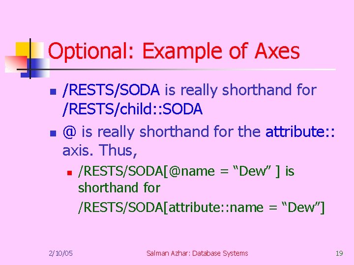 Optional: Example of Axes n n /RESTS/SODA is really shorthand for /RESTS/child: : SODA