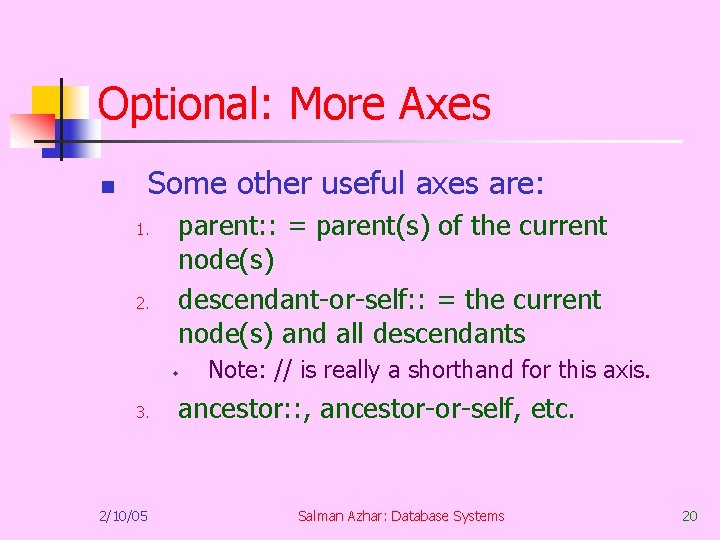 Optional: More Axes Some other useful axes are: n 1. 2. parent: : =