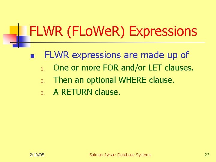 FLWR (FLo. We. R) Expressions FLWR expressions are made up of n 1. 2.