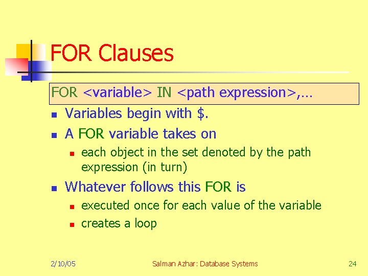 FOR Clauses FOR <variable> IN <path expression>, … n Variables begin with $. n