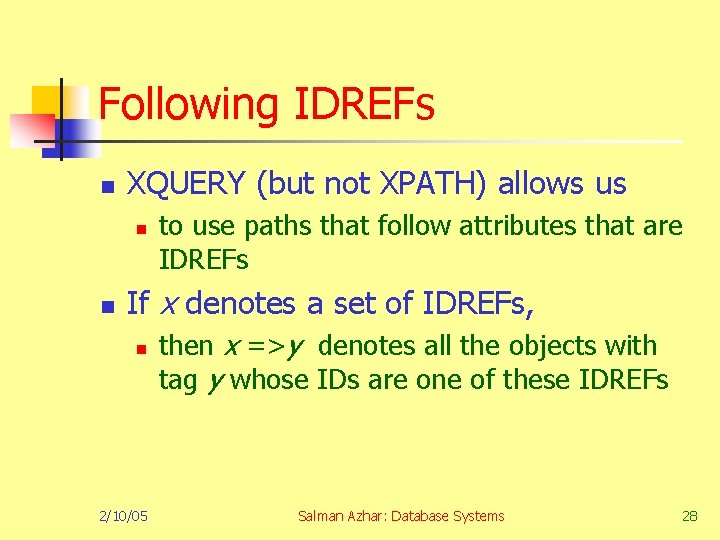 Following IDREFs n XQUERY (but not XPATH) allows us n n to use paths