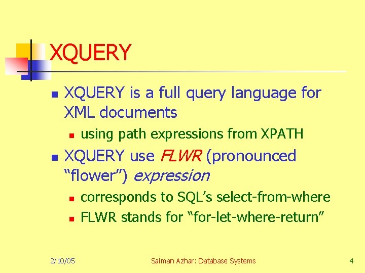 XQUERY n XQUERY is a full query language for XML documents n n using XQUERY n XQUERY is a full query language for XML documents n n using