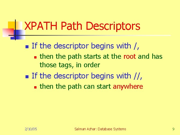 XPATH Path Descriptors n If the descriptor begins with /, n n the path
