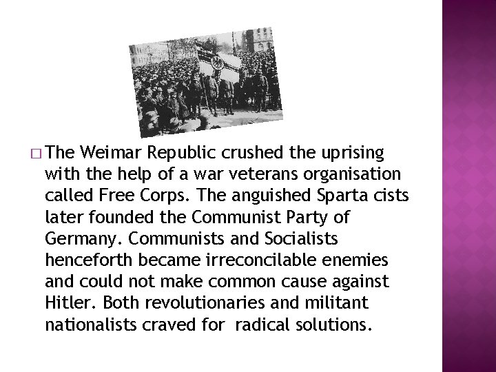 � The Weimar Republic crushed the uprising with the help of a war veterans