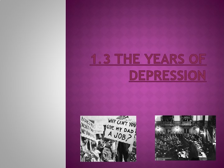 1. 3 THE YEARS OF DEPRESSION 
