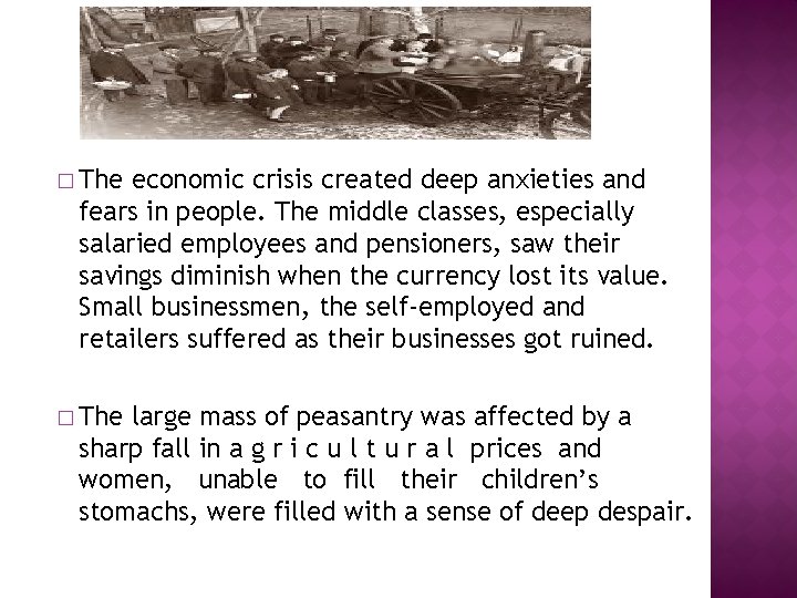 � The economic crisis created deep anxieties and fears in people. The middle classes,