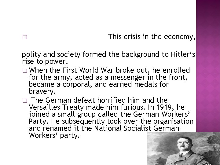 � This crisis in the economy, polity and society formed the background to Hitler’s