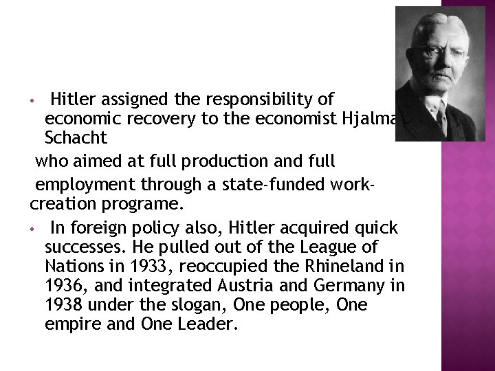 Hitler assigned the responsibility of economic recovery to the economist Hjalmar Schacht who aimed