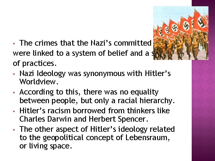 The crimes that the Nazi’s committed were linked to a system of belief and