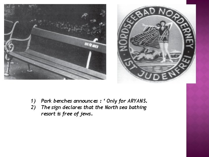 1) 2) Park benches announces : ‘ Only for ARYANS. The sign declares that