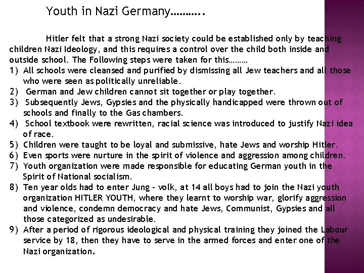 Youth in Nazi Germany………. . Hitler felt that a strong Nazi society could be