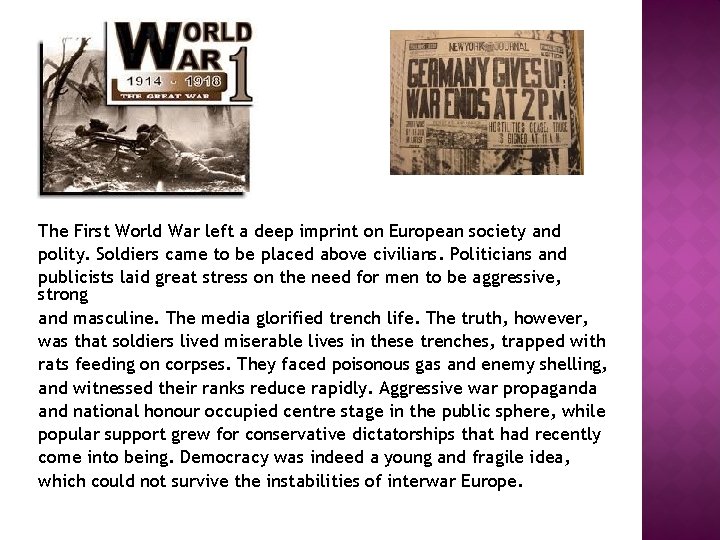 The First World War left a deep imprint on European society and polity. Soldiers