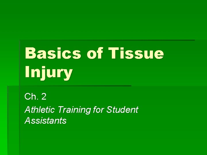 Basics of Tissue Injury Ch. 2 Athletic Training for Student Assistants 