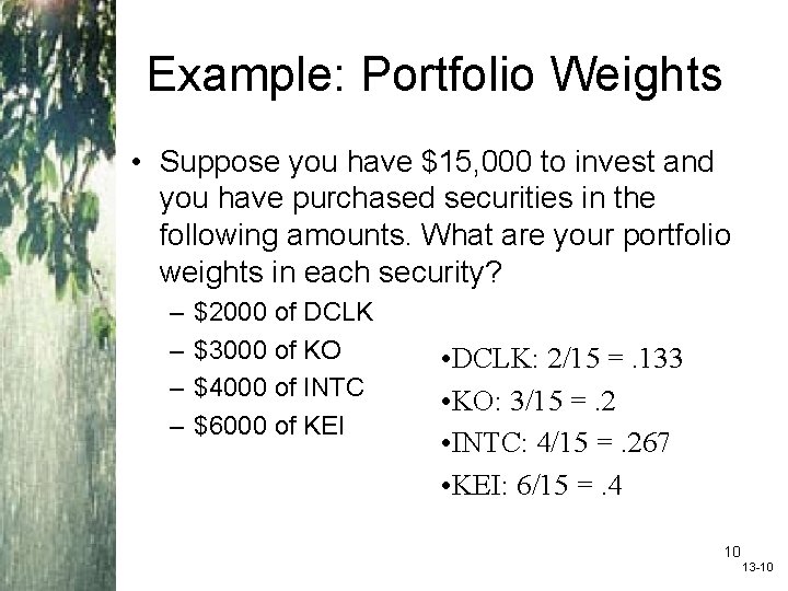 Example: Portfolio Weights • Suppose you have $15, 000 to invest and you have