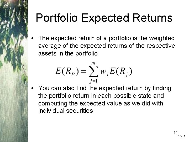 Portfolio Expected Returns • The expected return of a portfolio is the weighted average