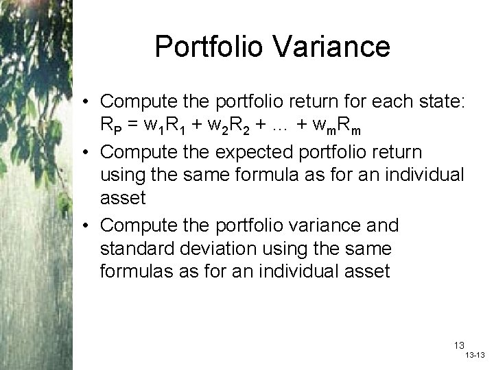 Portfolio Variance • Compute the portfolio return for each state: R P = w