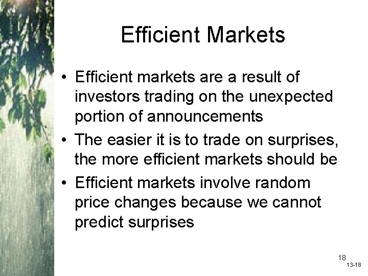 Efficient Markets • Efficient markets are a result of investors trading on the unexpected