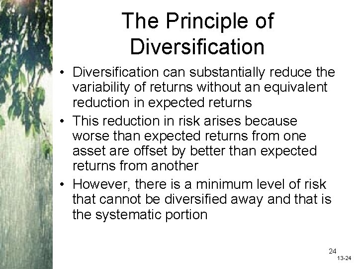 The Principle of Diversification • Diversification can substantially reduce the variability of returns without