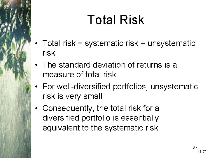 Total Risk • Total risk = systematic risk + unsystematic risk • The standard