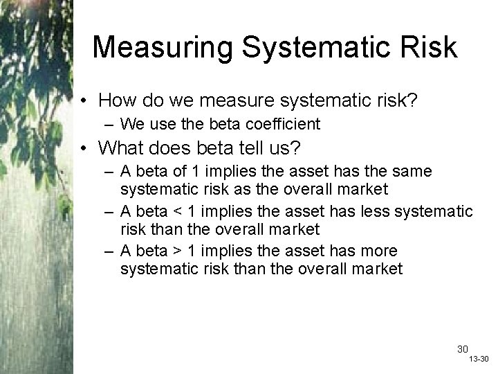 Measuring Systematic Risk • How do we measure systematic risk? – We use the