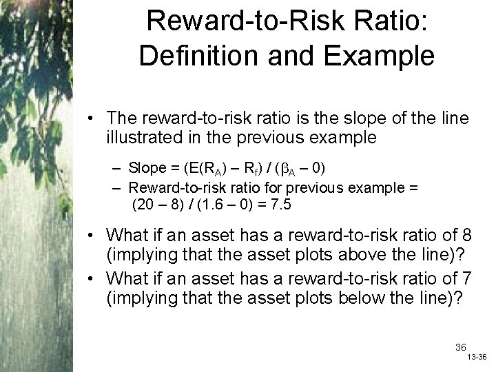 Reward-to-Risk Ratio: Definition and Example • The reward-to-risk ratio is the slope of the