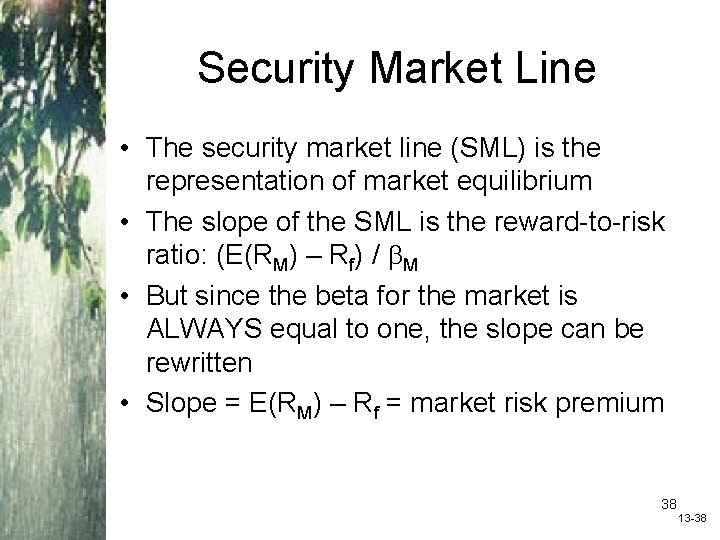 Security Market Line • The security market line (SML) is the representation of market