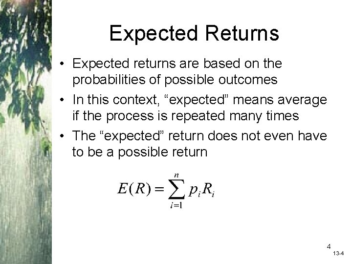 Expected Returns • Expected returns are based on the probabilities of possible outcomes •