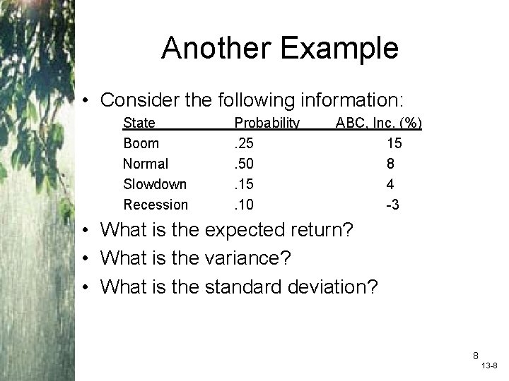 Another Example • Consider the following information: State Boom Normal Slowdown Recession Probability. 25.