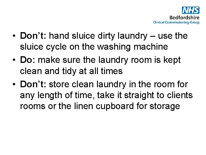  • Don’t: hand sluice dirty laundry – use the sluice cycle on the
