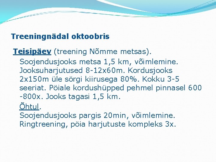 Treeningnädal oktoobris Teisipäev (treening Nõmme metsas). Soojendusjooks metsa 1, 5 km, võimlemine. Jooksuharjutused 8