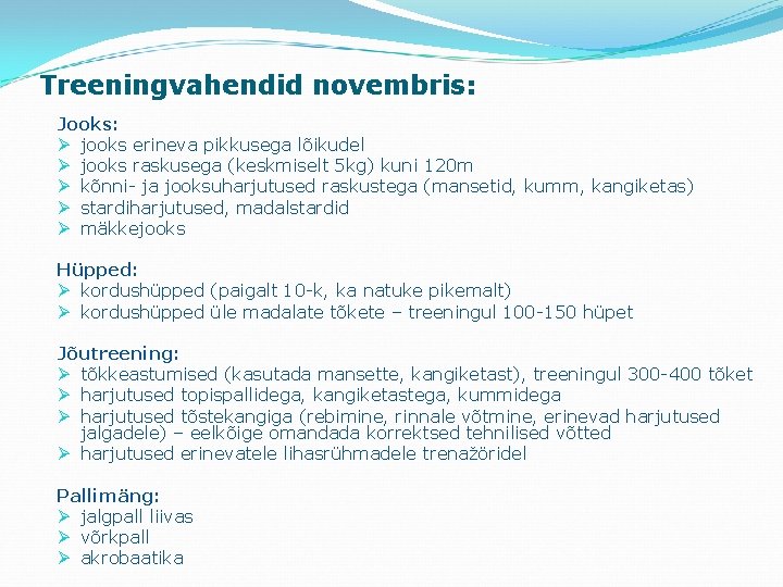 Treeningvahendid novembris: Jooks: Ø jooks erineva pikkusega lõikudel Ø jooks raskusega (keskmiselt 5 kg)