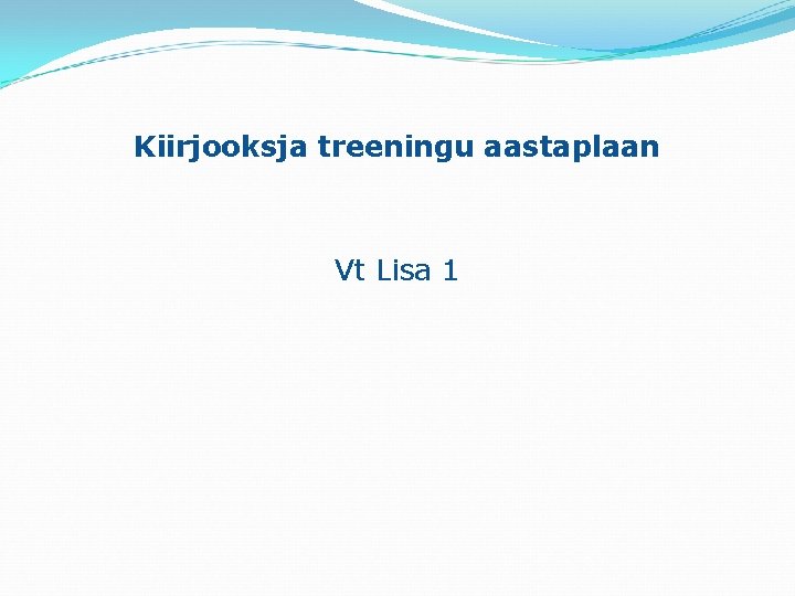 Kiirjooksja treeningu aastaplaan Vt Lisa 1 