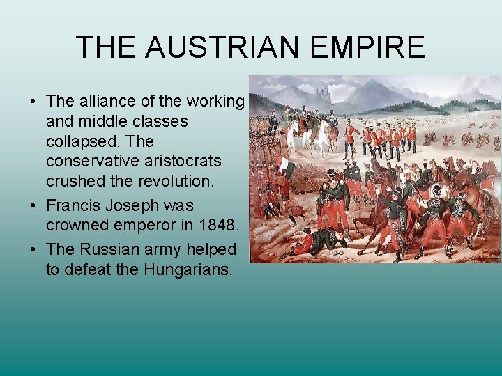 THE AUSTRIAN EMPIRE • The alliance of the working and middle classes collapsed. The