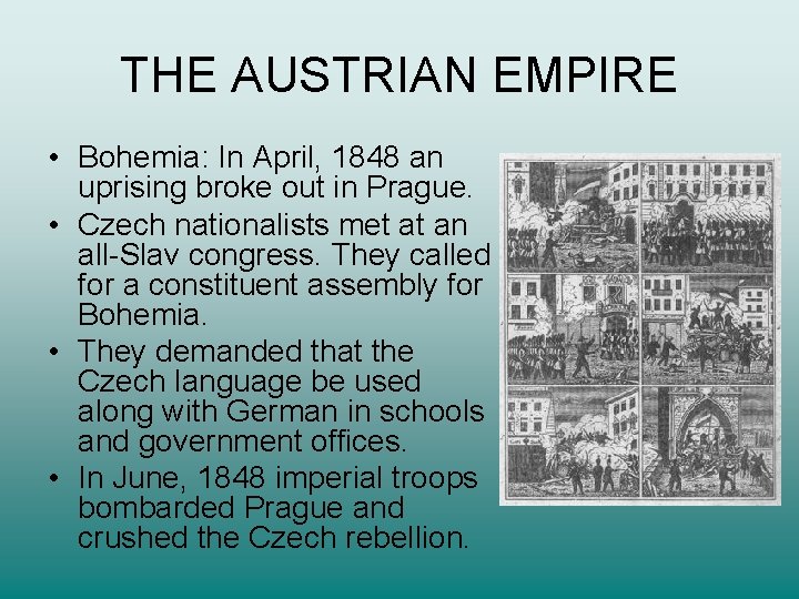 THE AUSTRIAN EMPIRE • Bohemia: In April, 1848 an uprising broke out in Prague.