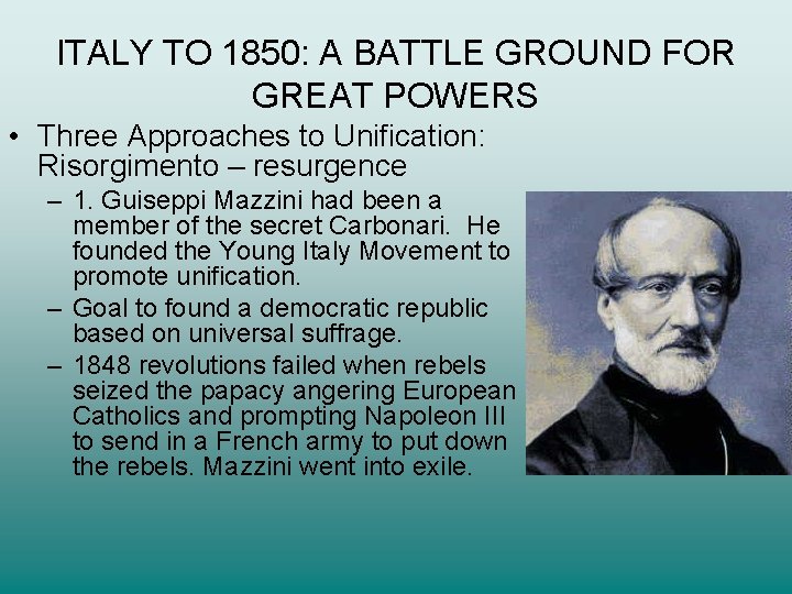 ITALY TO 1850: A BATTLE GROUND FOR GREAT POWERS • Three Approaches to Unification: