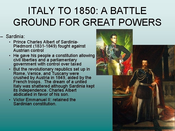 ITALY TO 1850: A BATTLE GROUND FOR GREAT POWERS – Sardinia: • Prince Charles