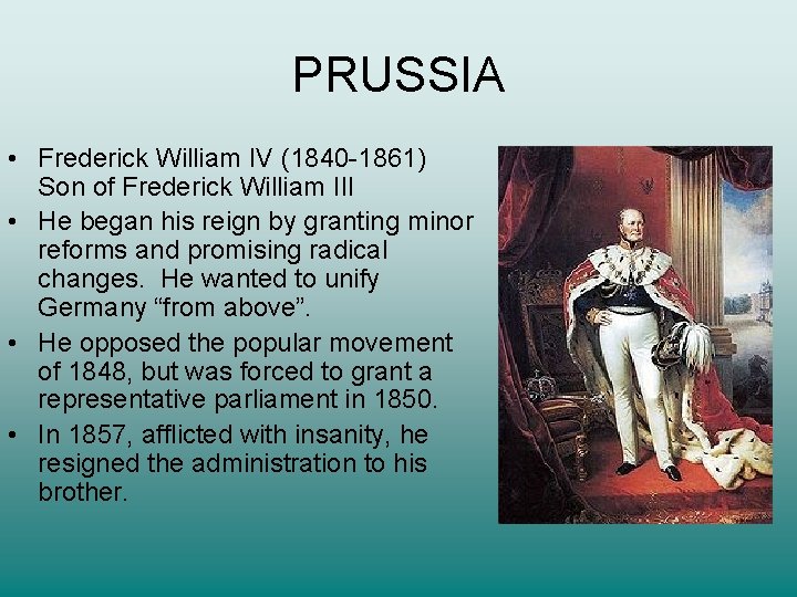 PRUSSIA • Frederick William IV (1840 -1861) Son of Frederick William III • He