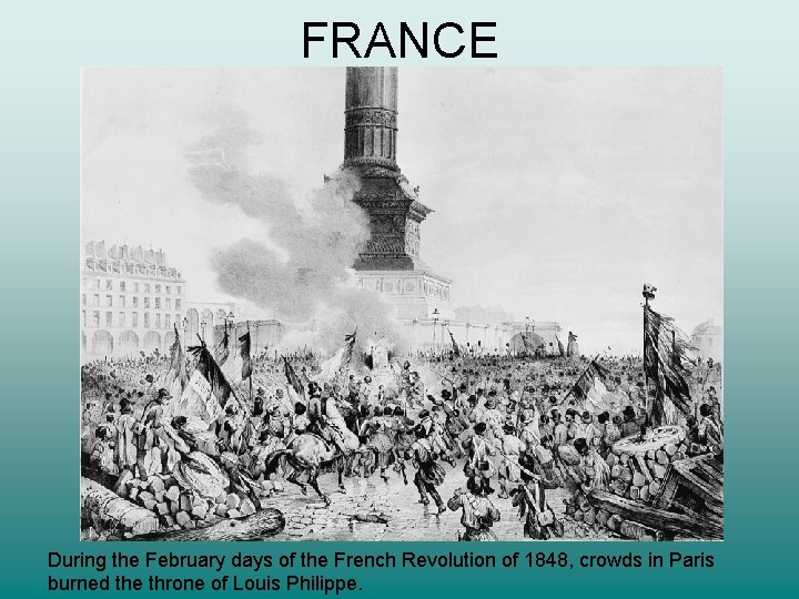 FRANCE During the February days of the French Revolution of 1848, crowds in Paris