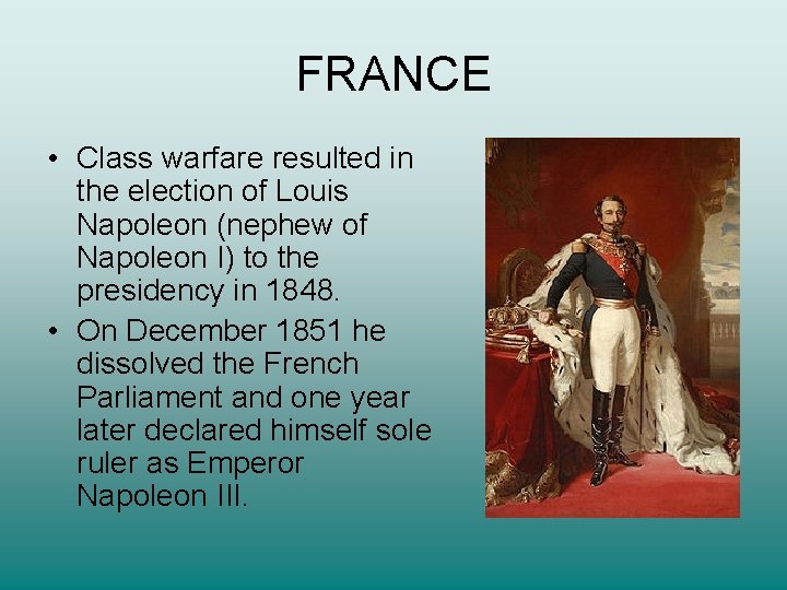 FRANCE • Class warfare resulted in the election of Louis Napoleon (nephew of Napoleon