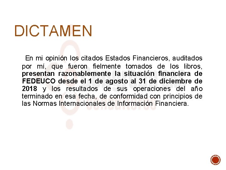 DICTAMEN En mi opinión los citados Estados Financieros, auditados por mí, que fueron fielmente