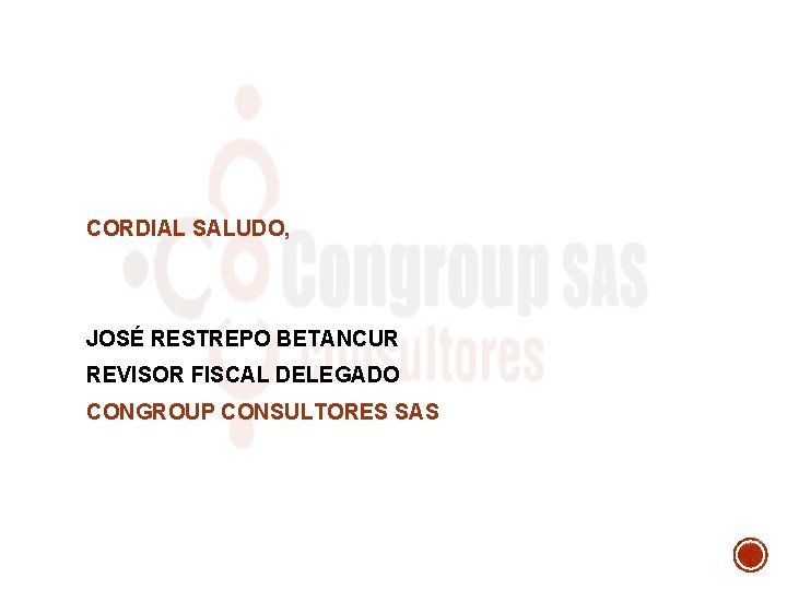 CORDIAL SALUDO, JOSÉ RESTREPO BETANCUR REVISOR FISCAL DELEGADO CONGROUP CONSULTORES SAS 