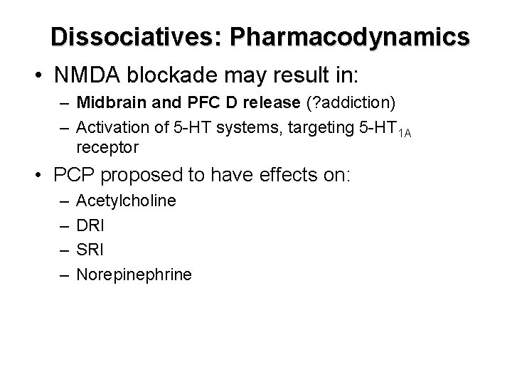 Dissociatives: Pharmacodynamics • NMDA blockade may result in: – Midbrain and PFC D release Dissociatives: Pharmacodynamics • NMDA blockade may result in: – Midbrain and PFC D release