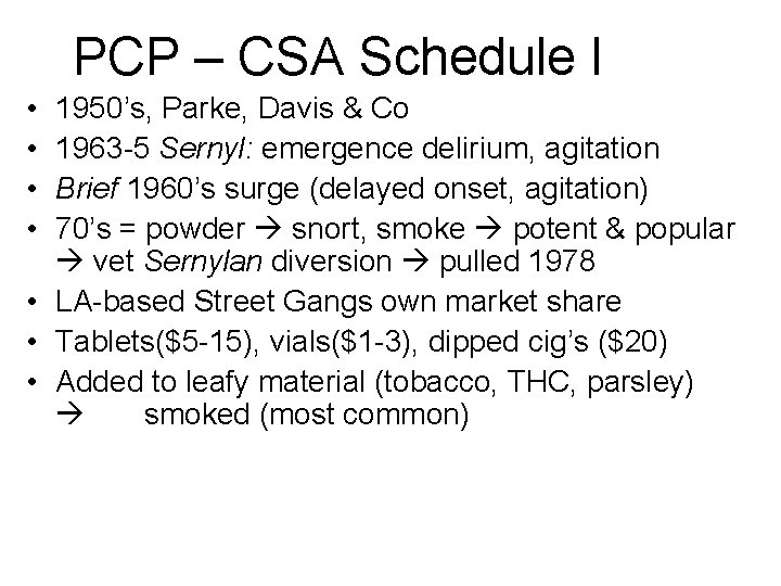 PCP – CSA Schedule I • • 1950’s, Parke, Davis & Co 1963 -5 PCP – CSA Schedule I • • 1950’s, Parke, Davis & Co 1963 -5