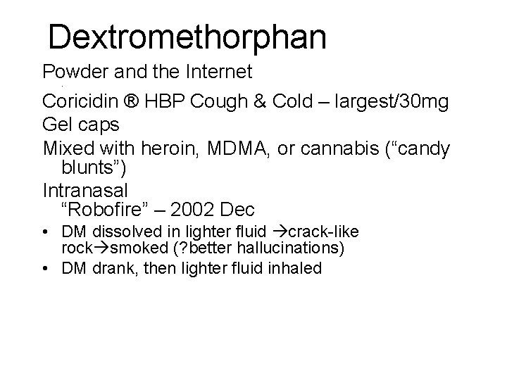 Dextromethorphan Powder and the Internet Coricidin ® HBP Cough & Cold – largest/30 mg Dextromethorphan Powder and the Internet Coricidin ® HBP Cough & Cold – largest/30 mg