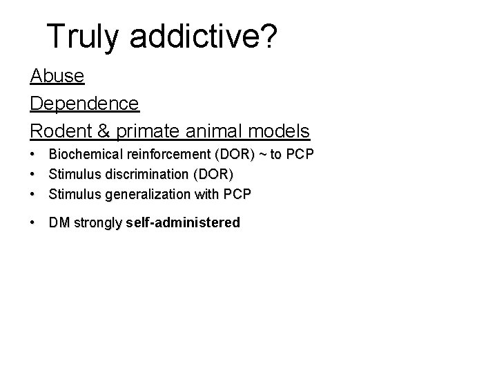 Truly addictive? Abuse Dependence Rodent & primate animal models • • • Biochemical reinforcement Truly addictive? Abuse Dependence Rodent & primate animal models • • • Biochemical reinforcement