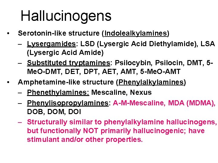 Hallucinogens • • Serotonin-like structure (Indolealkylamines) – Lysergamides: LSD (Lysergic Acid Diethylamide), LSA (Lysergic Hallucinogens • • Serotonin-like structure (Indolealkylamines) – Lysergamides: LSD (Lysergic Acid Diethylamide), LSA (Lysergic