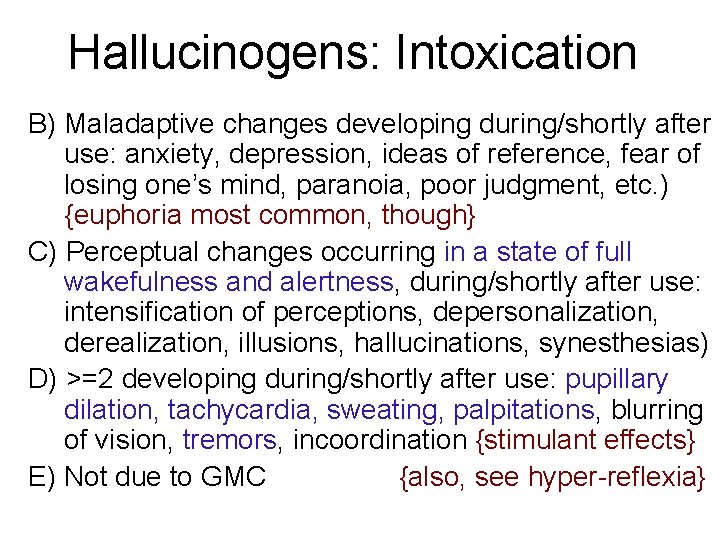 Hallucinogens: Intoxication B) Maladaptive changes developing during/shortly after use: anxiety, depression, ideas of reference, Hallucinogens: Intoxication B) Maladaptive changes developing during/shortly after use: anxiety, depression, ideas of reference,