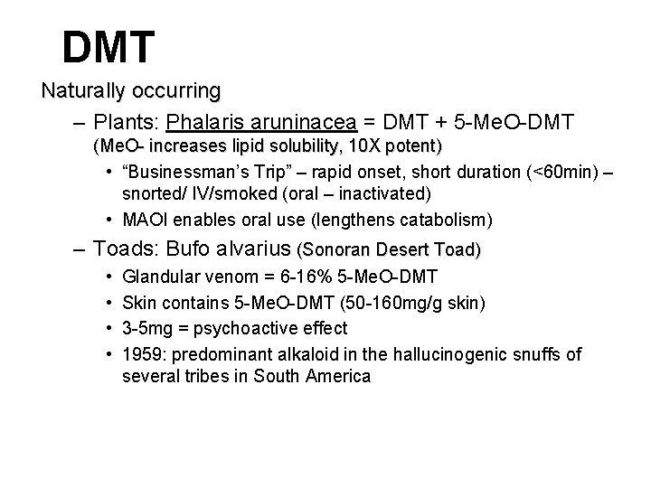 DMT Naturally occurring – Plants: Phalaris aruninacea = DMT + 5 -Me. O-DMT (Me. DMT Naturally occurring – Plants: Phalaris aruninacea = DMT + 5 -Me. O-DMT (Me.
