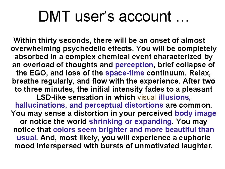 DMT user’s account … Within thirty seconds, there will be an onset of almost DMT user’s account … Within thirty seconds, there will be an onset of almost
